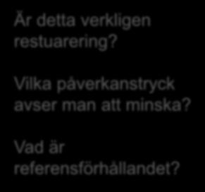 habitatvård Är detta verkligen restuarering?