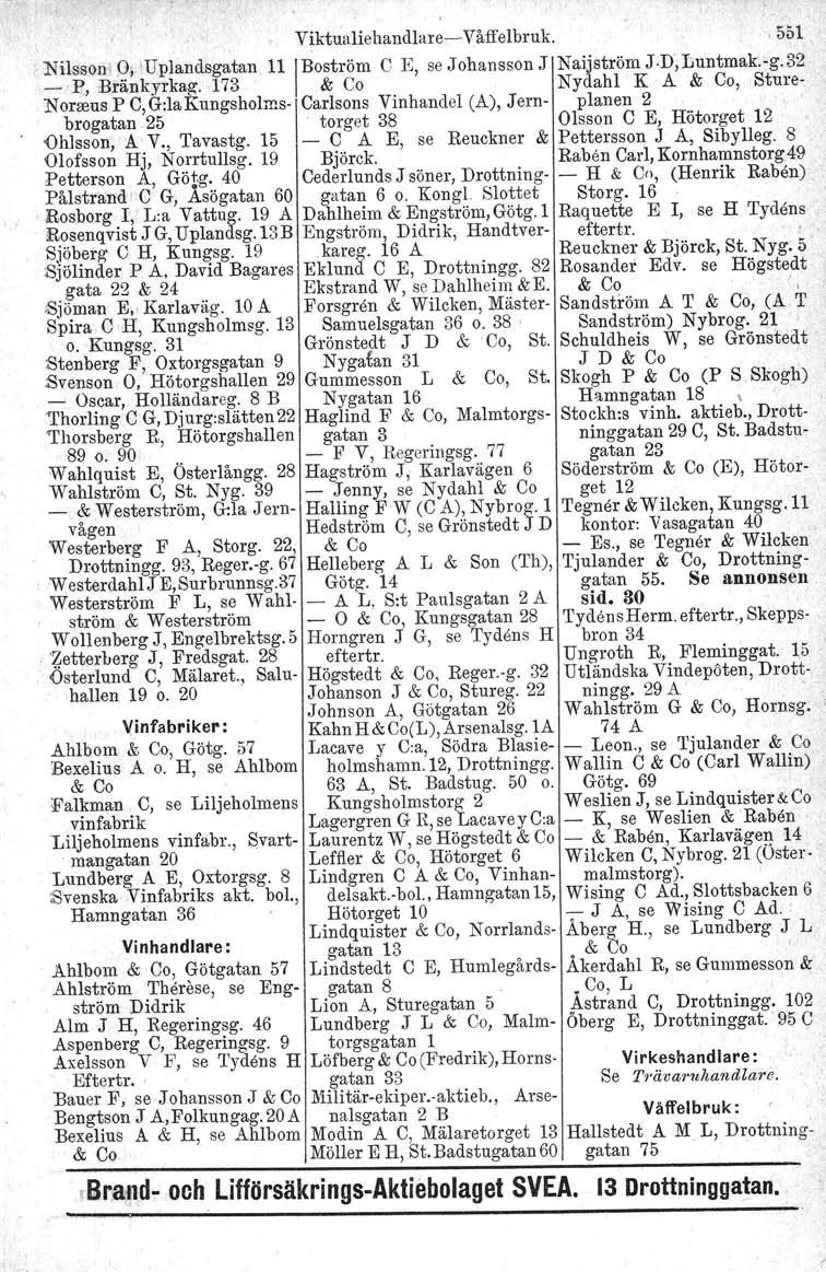 Viktualiehandhtre-Yåffelbruk. ' 551 :Nilsson' 0\ \Uplandsgatan 11 IBoström C E, se Johansson J Naijström J.D, Luntmak.-g. 32 -I', Bränkyrkag.