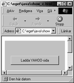 Visning av WEB-sida Applet 1 enda knapp Ladda YAHOO-sida kod för att visa en annan WEB-sida 49 Körexempel 50 show_c - 1 import java.