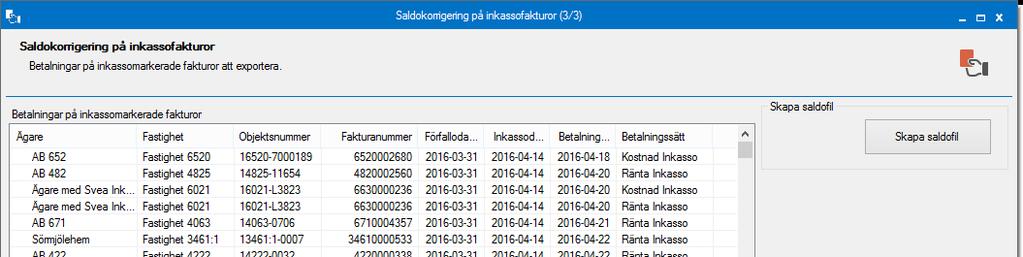 Här visas därför alla betalningar, oavsett betaldatum, på inkassomarkerade fakturor som ännu inte har