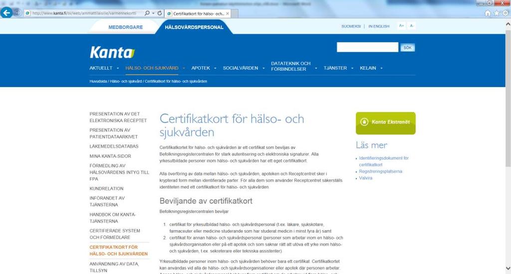 Ifall kortet skadas, tappas bort, stjäls eller blir onödigt ska detta genast meddelas spärrtjänsten för att undvika missbruk.