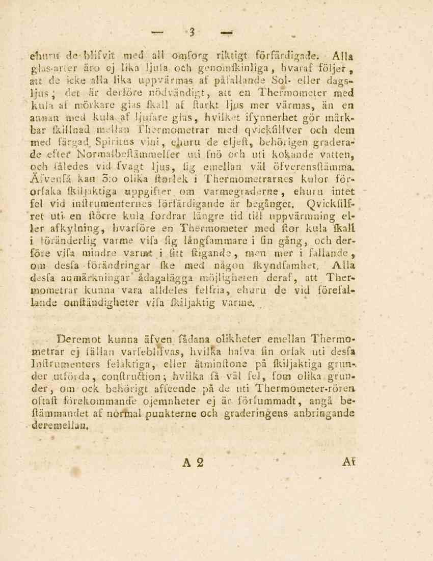 ehu-h de-blifvit med all omforg riktigt förfärdigade. Alla g-las-arier äro ej lika Ijuia och gen-omlkinliga, hvaraf följer, att de icke alla lika uppvärmas af.