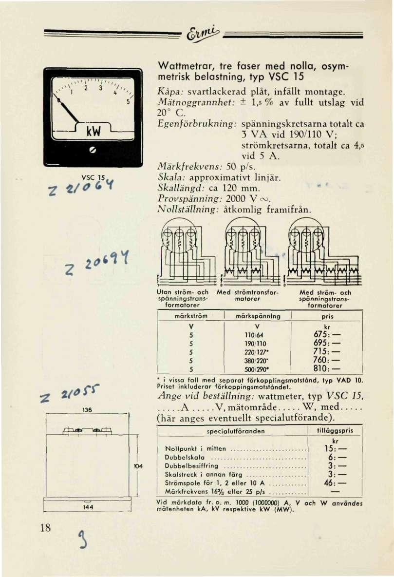 -=r<!^. Wattmetrar, tre faser med nolla, osymmetrisk belastning, typ SC 1 Mätnoggrannhet: ± 1, % av fullt utslag vid C.