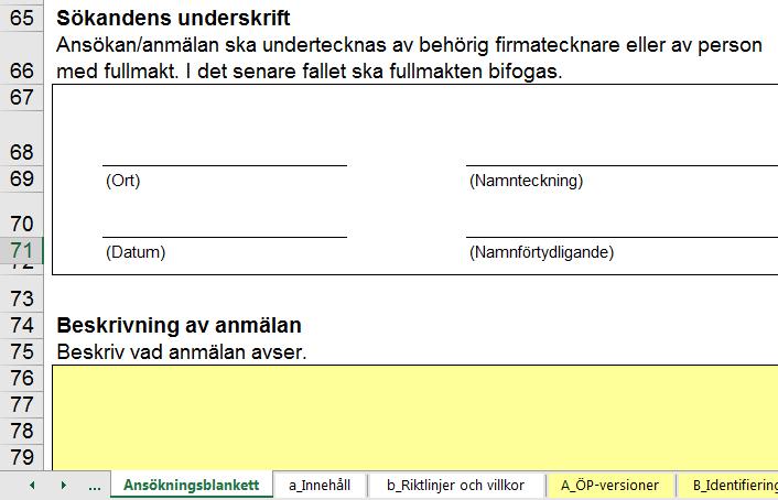 5. Bifoga tillståndsansökan/anmälan om ändring (Excel-format). Det formulär som Naturvårdsverket anvisar ska användas (se ovan). 6. Bifoga signerad ansökan (PDF-format).