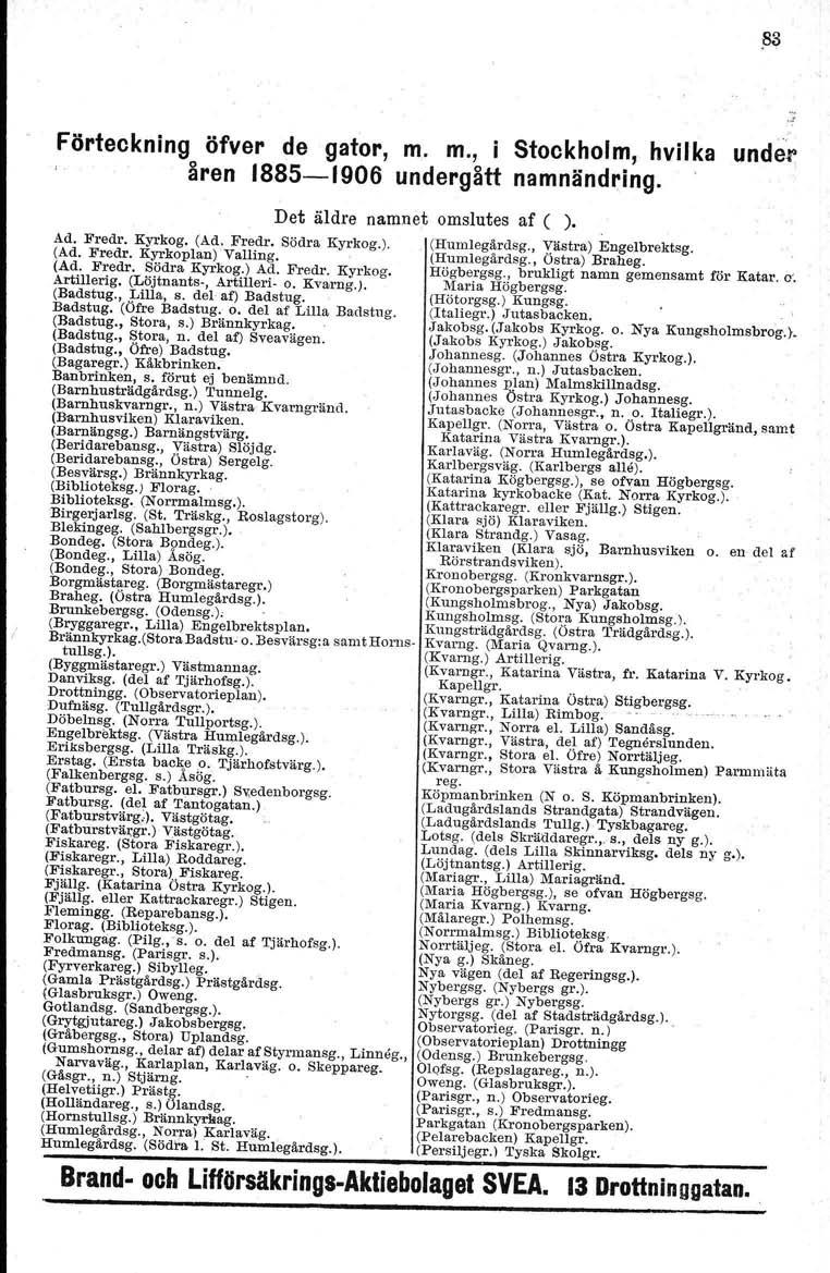 Förteckning öfver de gator, m. m., i Stockholm, hvilka under åren 1885-1906 undergått namnändring. Ad. Fredr. Kyrkog. (Ad. Fredr. Södra Kyrkog.). (Ad. Fredr. Kyrkoplan) Valling. (Ad. Fredr. Södra Kyrkog.) Ad.