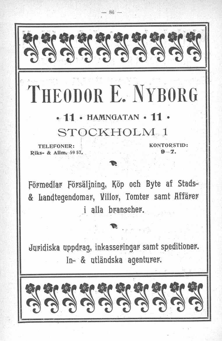 '~'~ - 86-, '~!t~.~" t~.~~!t~~'~ '~'~'~ ',~'~ ~,~ "~.,. THEODOR E. NYHORG ~, 1 1 lfamngatan 11 i TELEFONER: ~ R.iks= & AlIm.59 5'7. STC)CKHOLM. J KONTORSTID: 9-7.