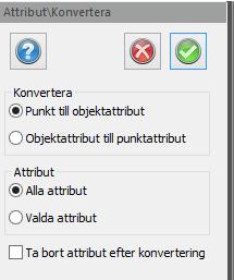 Mätning. Genom att markera där så kommer punktattributen konverteras till objektattribut.