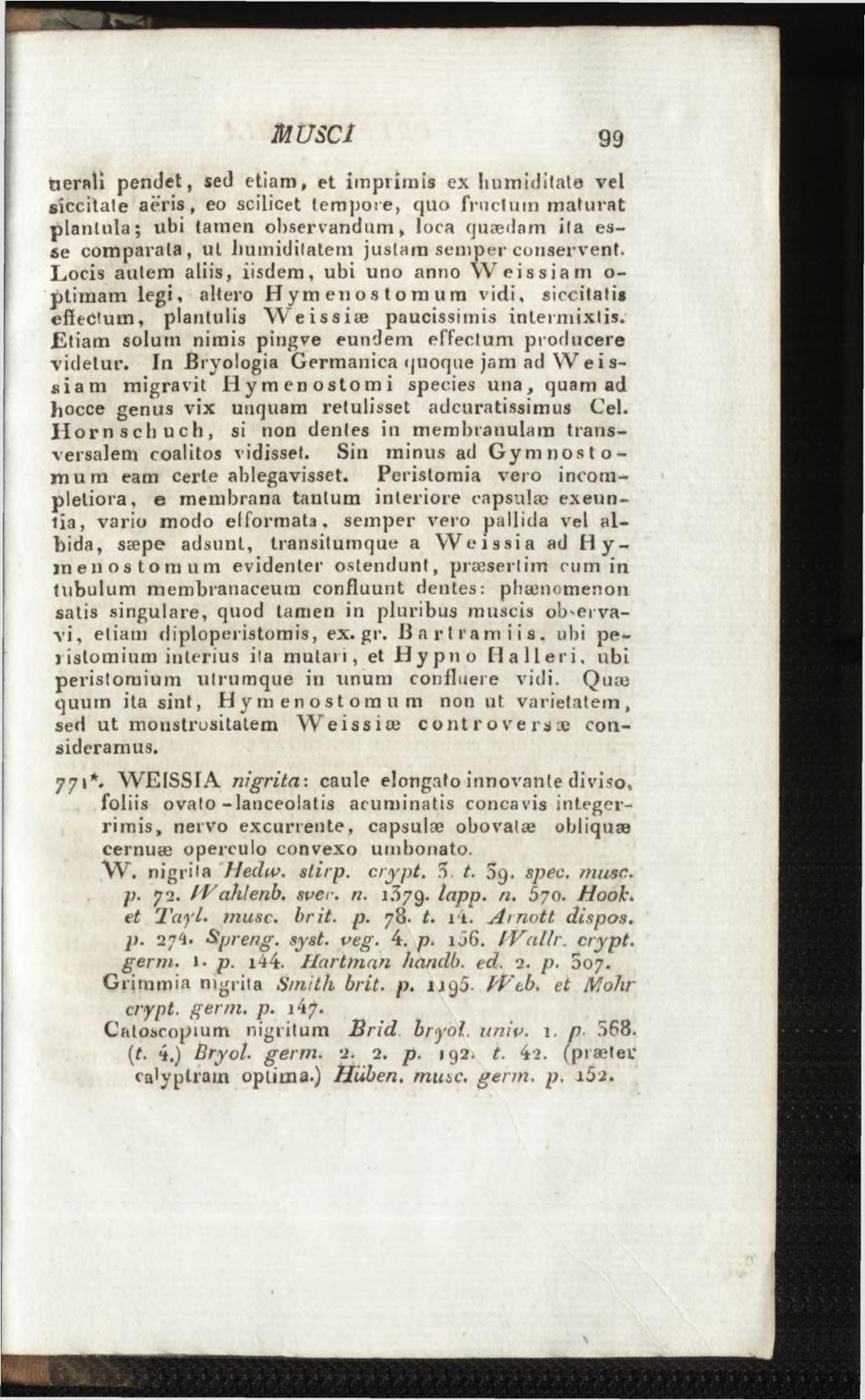 tierali pendet, sed etiam, et imprimis ex humiditate vel siccitate aeris, eo scilicet tempore, quo fructum maturat planlula; ubi tamen observandum, loca quædam ila esse comparata, ul humiditatem