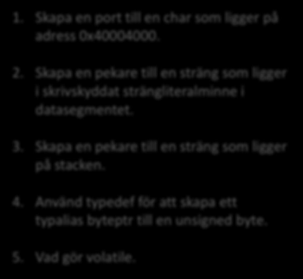 [Övningsuppgifter] 1. Skapa en port till en char som ligger på adress 0x40004000. 2.