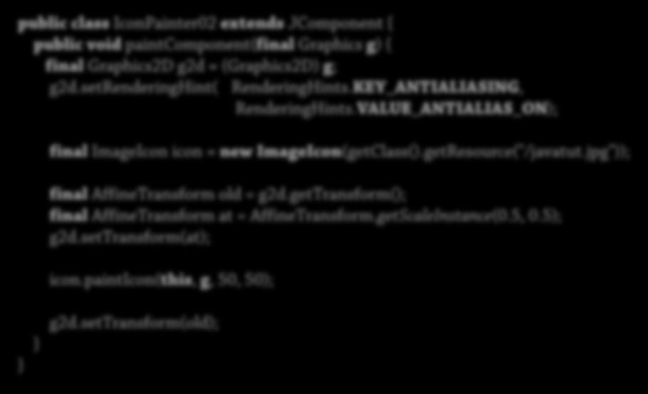 Bilder 3: Skala med en transform 38 public class IconPainter02 extends JComponent { public void