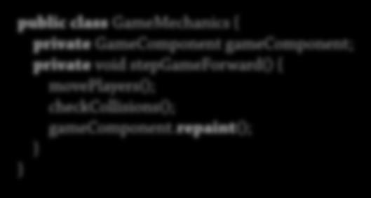 repaint(); Min etikett ändrades be Swing att måla om mig public class GameMechanics { private GameComponent gamecomponent; private void