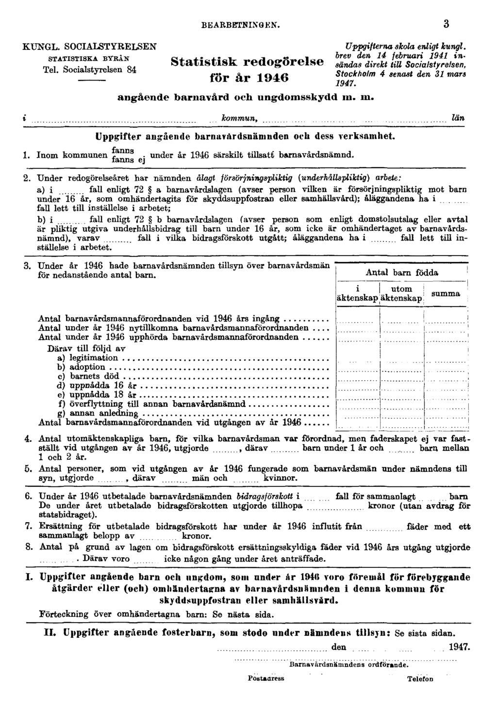 BEARBETNINGEN. 3 Statistisk redogörelse för år 1946 angående barnavård och ungdomsskydd m. m. Uppgifter angående barnavårdsnämnden och dess verksamhet. I.