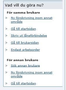 Bild: Låneförbindelse När du har skrivit ut låneförbindelsen kan du gå vidare med stöd av följande funktioner till höger i menyn på kvittens sidan Vad vill du göra nu?