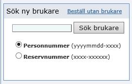 Använd funktionen Beställ utan brukare om du tidigare har gjort beställningar till en brukare eller funktionen Beställ till lokalt hjälpmedelsförråd om du