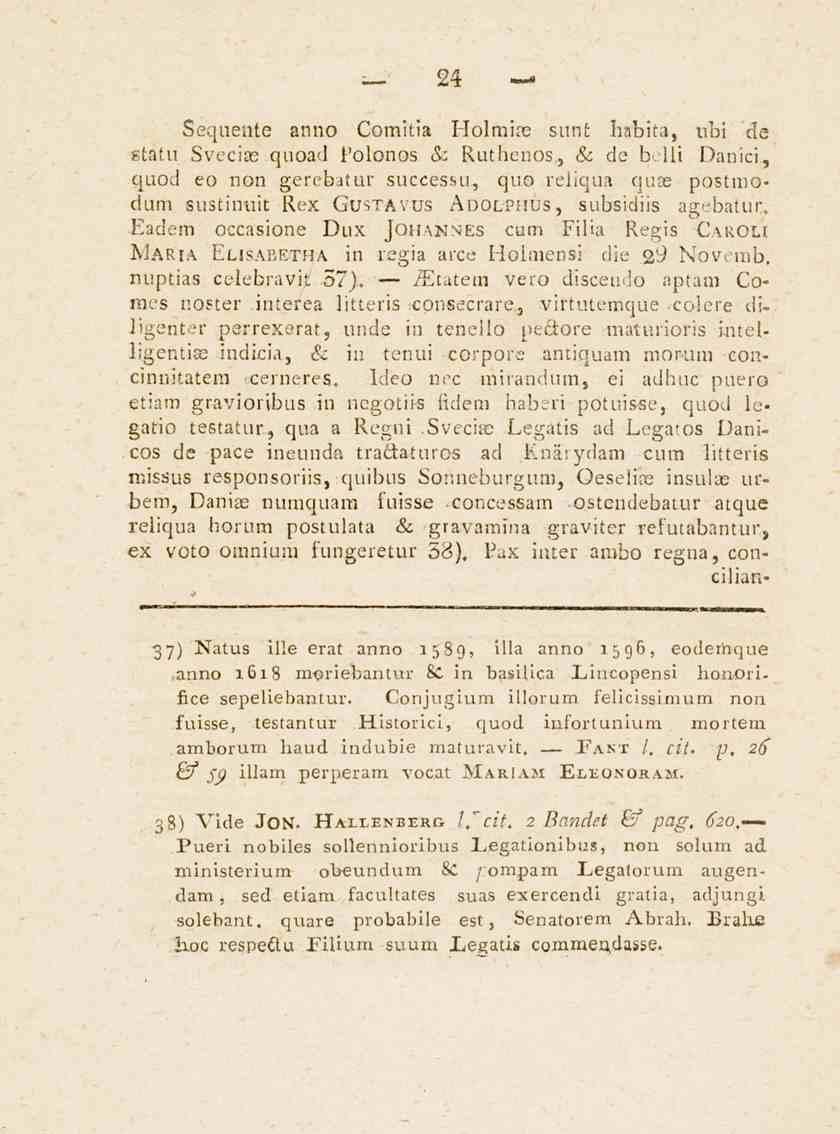 24 Sequente anno Comitia Holmise sunt hsbita, nbi de sfitu Svecias quoad Polonos & Ruthcuos.