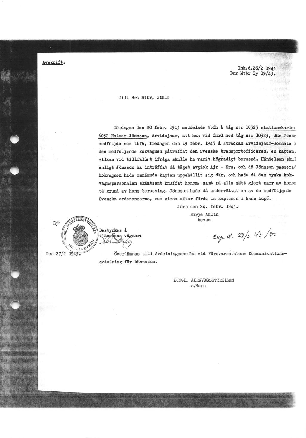 Avskrift. Ink.d.26/2 1943 Dnr Mtbr Ty 19/43» Till Bro Mtbr, Sthlm lördagen den 20 febr.