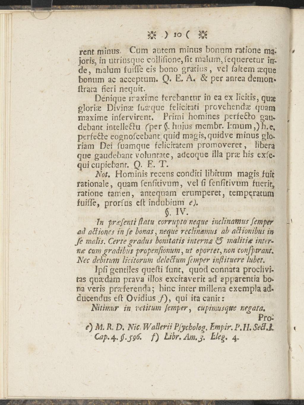 / & ) 10 c rent minus- Cum atitem minus bonnm rafione mau joris, in utriusquc collifione, fit makimvfcqueretur irrde, malum fuifle eis bono gratius, vel ialtem seque bonum ac acceptum. Q. E. A.
