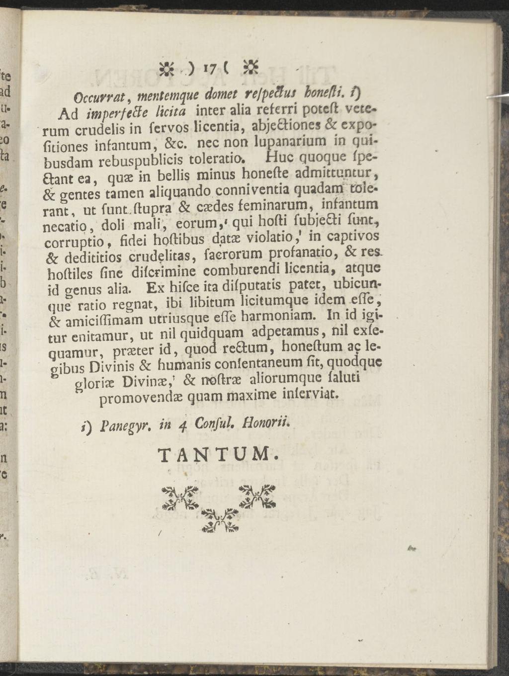 » ) l7 C & öccurrat, mentemque dornet re/pettus hotiefli. t) Ad imperfctte licita inter alia referri potefl veterum crudelis in fcrvos licentia, abje&iones & expofitiones infantum, &c.