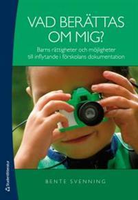 Vad berättas om mig? : barns rättigheter och möjligheter till inflytande i förskolans dokumentation PDF ladda ner LADDA NER LÄSA Beskrivning Författare: Bente Svenning.