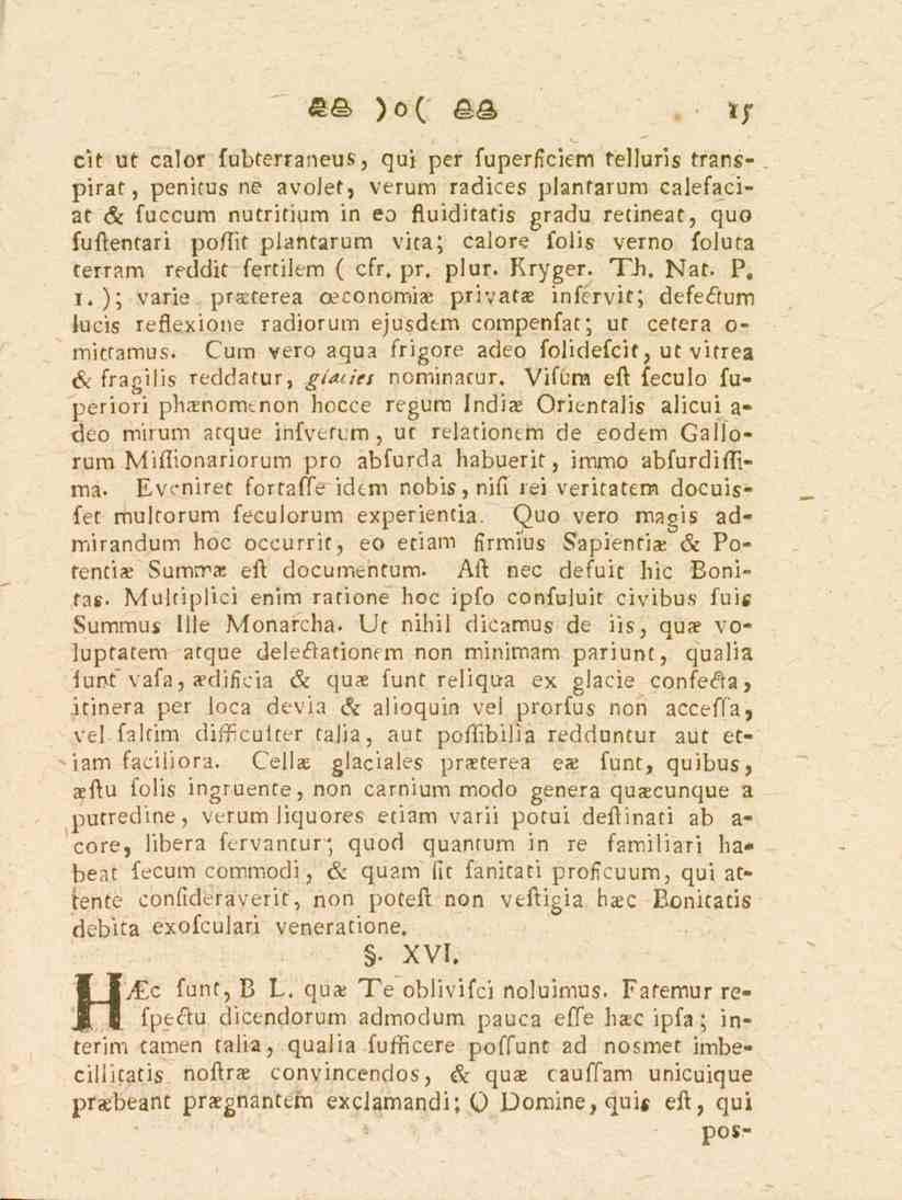 cit ut calor fubterraneus, qui per fuperficiem telluris transpirat, penitus ne avolet, verum radices plantarum calefaciat & fuccum nutritium in eo fluiditatis gradu retineat, quo fuftentari poflit