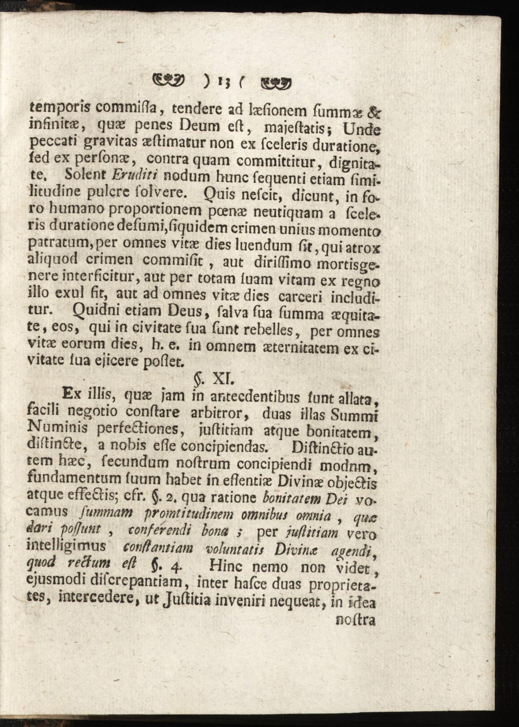) M ( &>3) temporis commifta, tendere ad laefionem fummai Sc infinit«, quae pencs Deum eft, maieftatis; Unde peccati gravitas aeftimatur non ex fceleris duratione, fed ex perfon«, contra quam