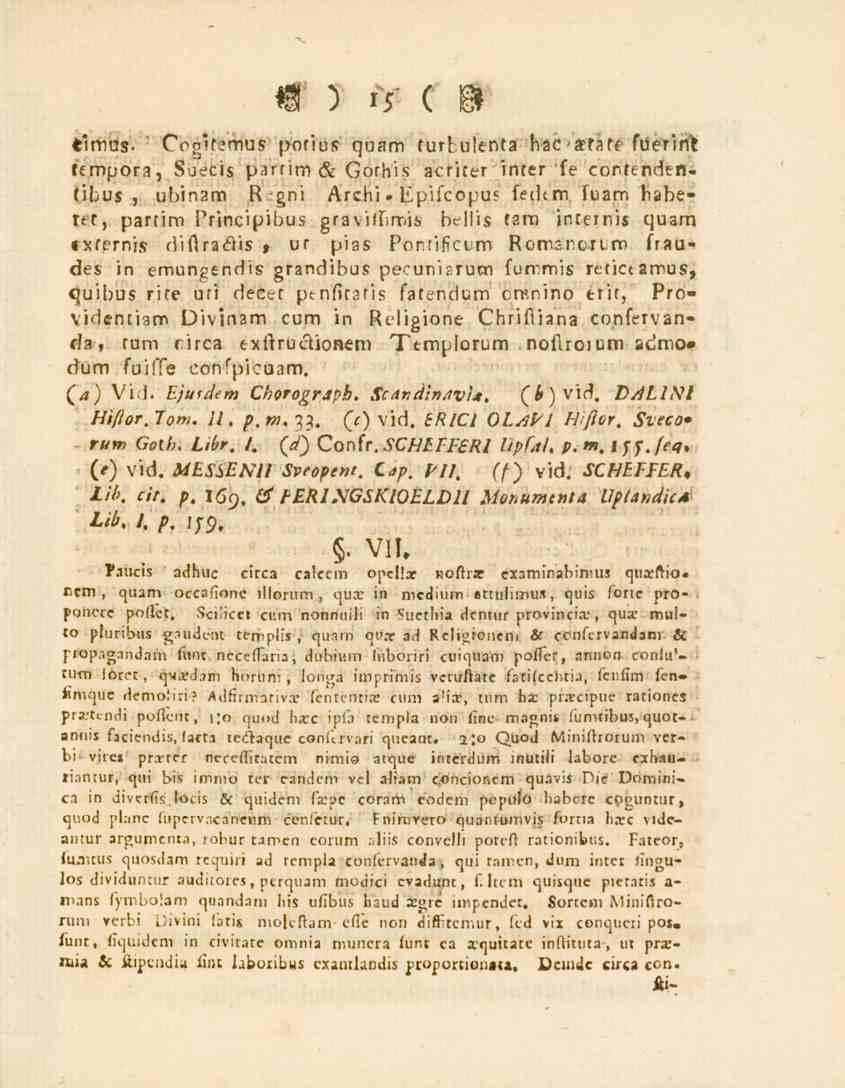 15 timus. Coglr.mus porius quam turtulenta hac afafr fuerin. Tempora, Suecis parrim & Gorhis acriter incer fe cor.ttndtntibus, übinam R gni Archi. Epifcopu? fedtm fuarr.