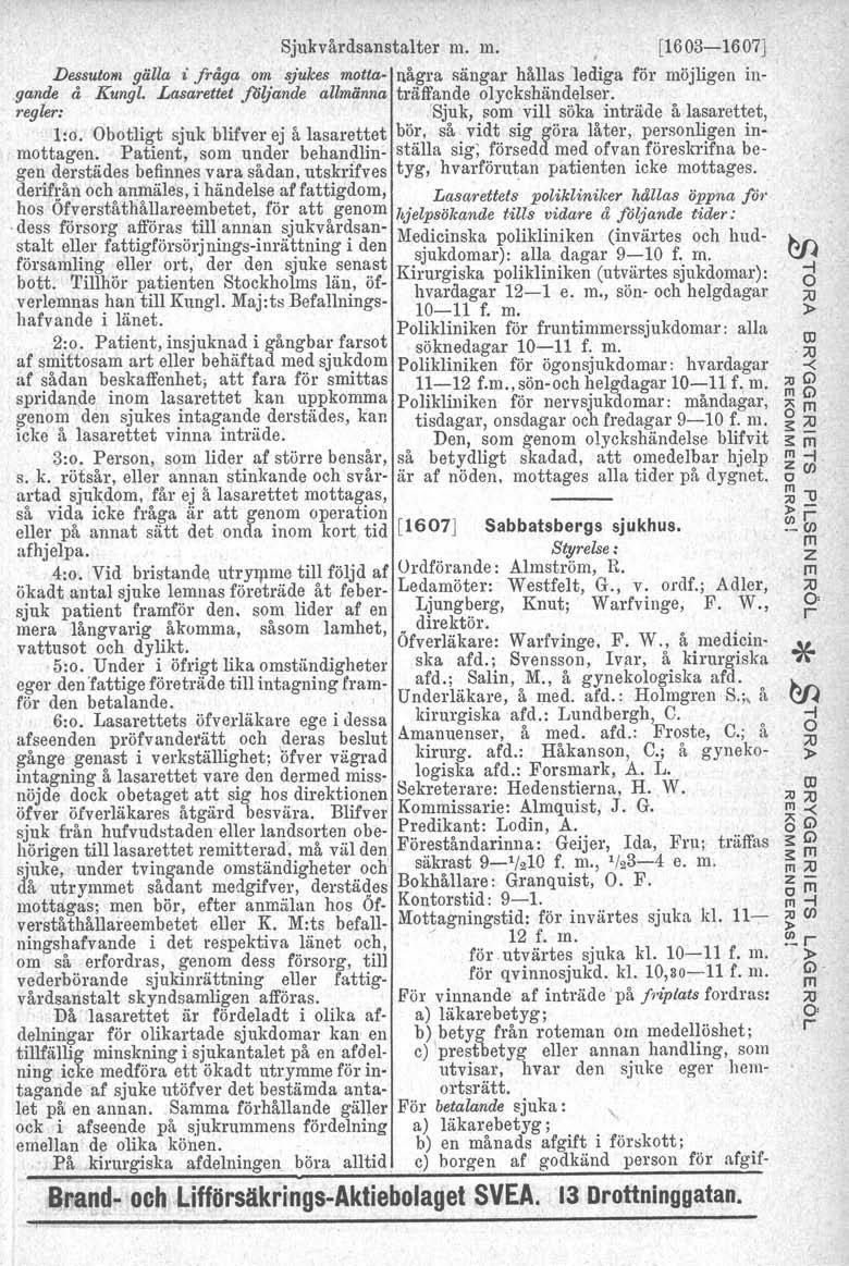 Sjukvådsansta1te..,[1603-1607] Dessuto gälla i fåga o sjukes otta- någa sänga hållas 'lediga fö öjligen ingande å Kungl. Lasaettet följande allänna täffande olyckshändelse.