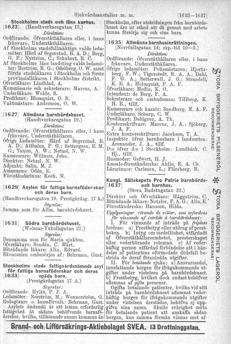 Siukvådsanstalte.. [1623-1637] Stockhols stads och läns kul'hus.' Stockhol, efte utskifningen fån banböds- [1623] (Handtvekaegatan 13.