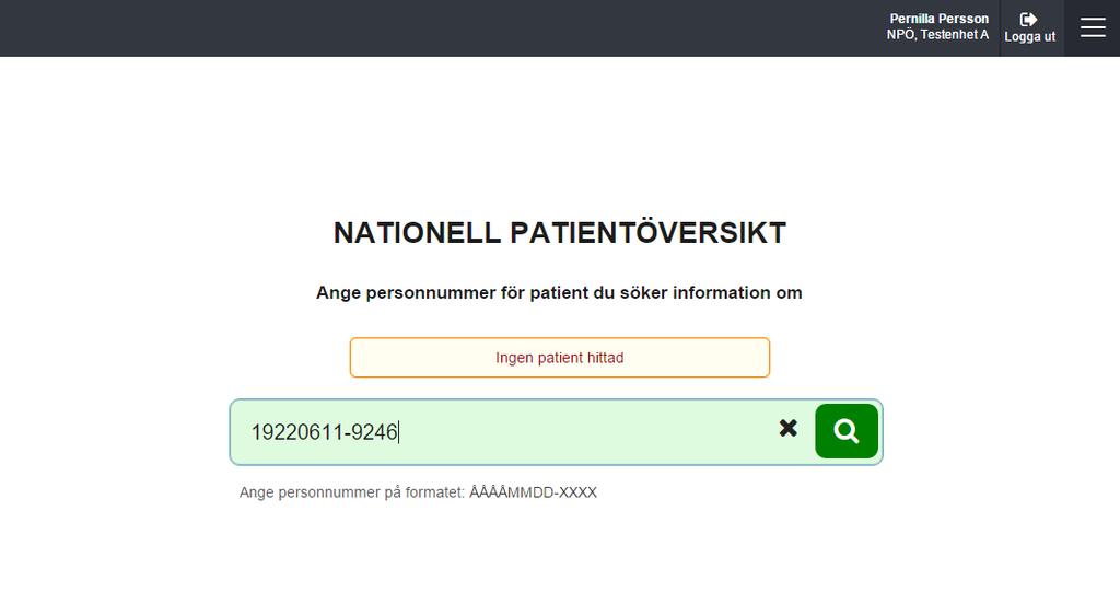 3.1.2 Patient kan inte hittas Vid sökning på en patient som saknas i Skatteverkets personuppgiftstjänst får man ett meddelande att patienten inte kan hittas