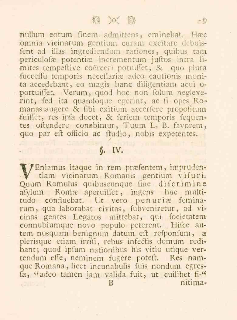 nullum eorum finem admittens, eminebat.