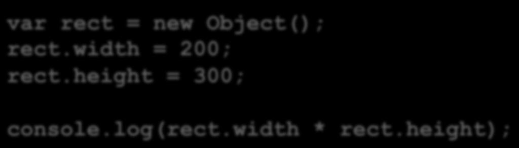ex nihilo Skapa egna objekt var rect = new Object(); rect.