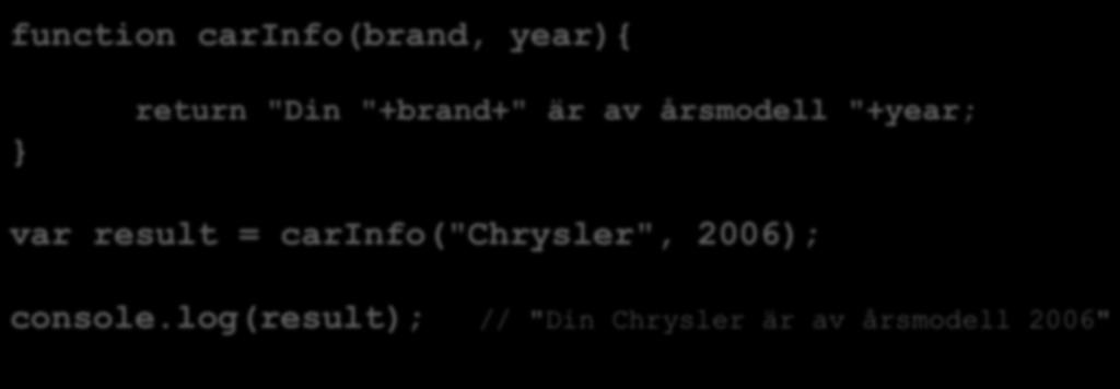 var result = carinfo("chrysler", 2006); console.