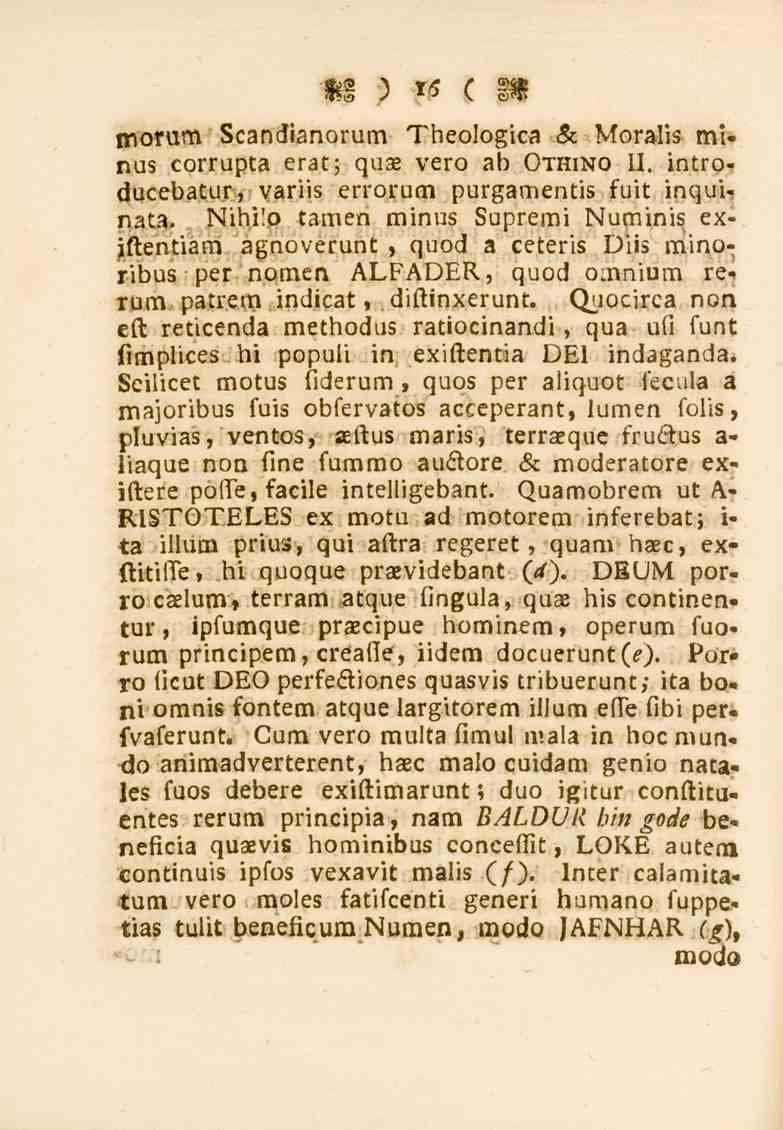morum 16 Scandianorum Theologica & Moralis minus corrupta erat; quae vero ab Othino 11. introducebatur, variis errorum purgamentis fuit inquinata. Nihi!