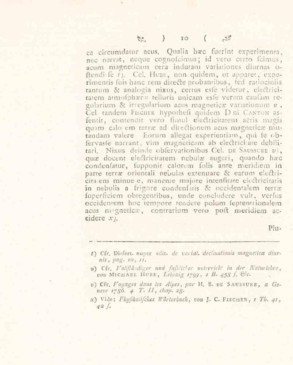 Sfe ) 10 ( c# ca circumdatur acus, Qnalia harc fucrint experimenta, nec narrat, neque cognofcimus; id vero certo fcimus, acum magneticam cera induram variadones diurnas o- ftendi fe t), Cel.