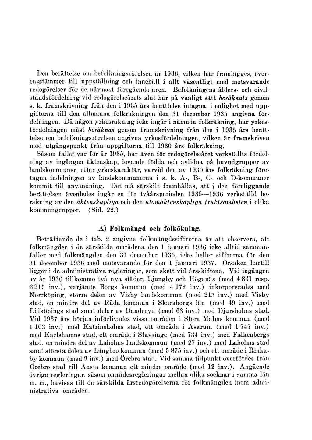 Don berättelse om befolkningsrörelsen är 1936, vilken här framlägges, överensstämmer till uppställning och innehåll i allt väsentligt med motsvarande redogörelser för de närmast föregående åren.