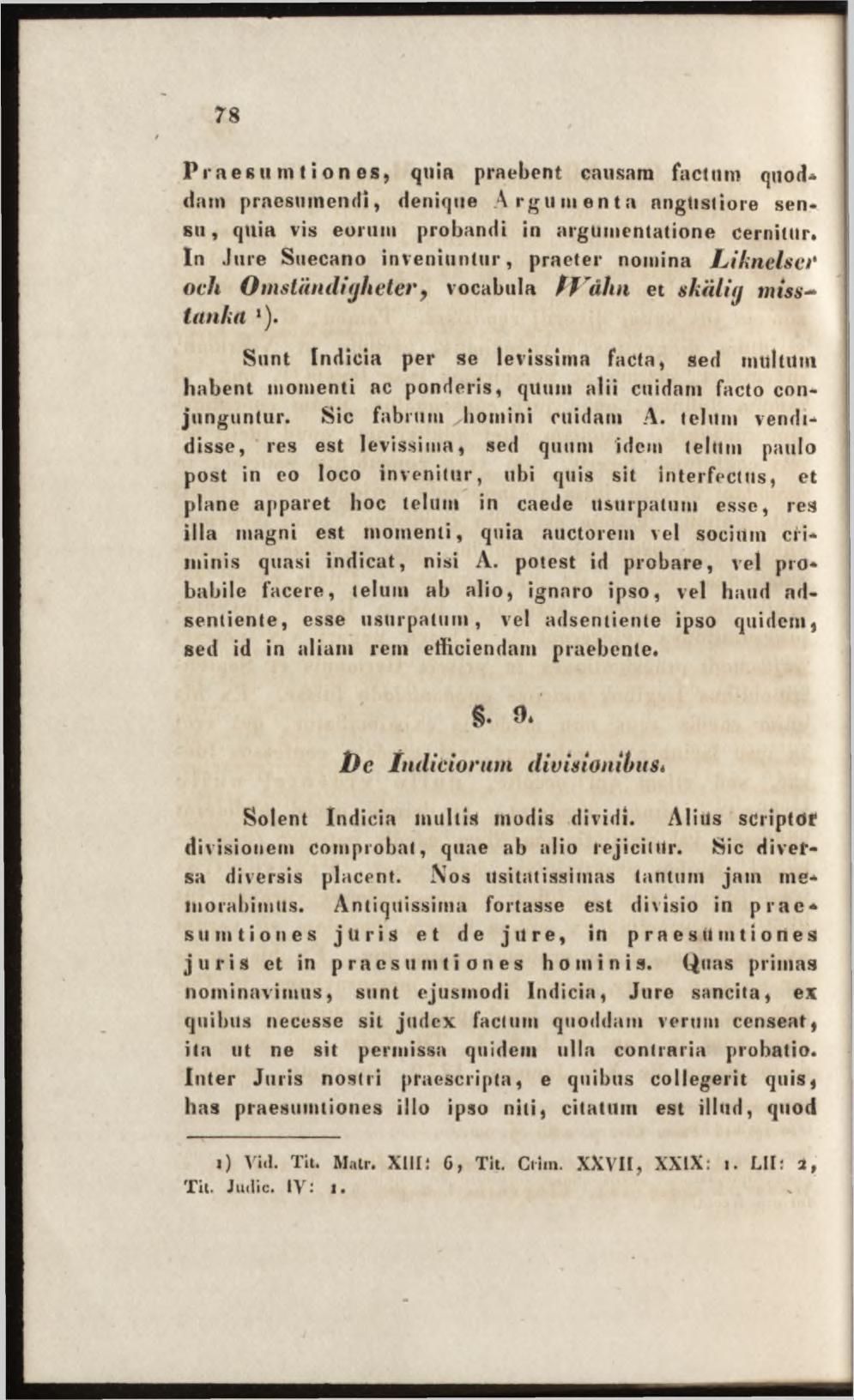Praes ii ni t i on es, quia praebent causam factum quod* dam praesumendi, denique Argumenta nngtistiore sensu, quia vis eorum probandi in argumentatione cernitur, ïn Jure Stiecano inveniuntur,