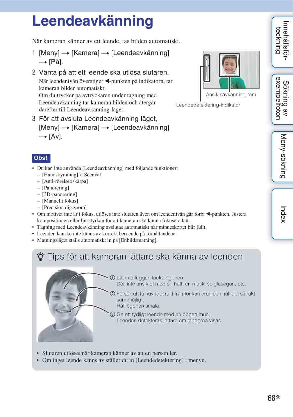 Detta är scenen som jag vill ta en bild av, men hur kan jag göra det? Du kan hitta svaret genom att gå igenom listan med nedan. Klicka på önskat exempelfoto.