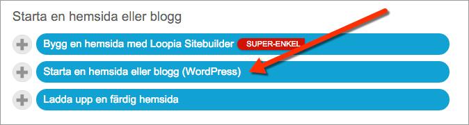 Logga in i Loopia kundzon och klicka på Starta en hemsida, blogg eller webbutik under rubriken Vad vill du göra?. Klicka därefter på Starta en hemsida eller blogg (WordPress).