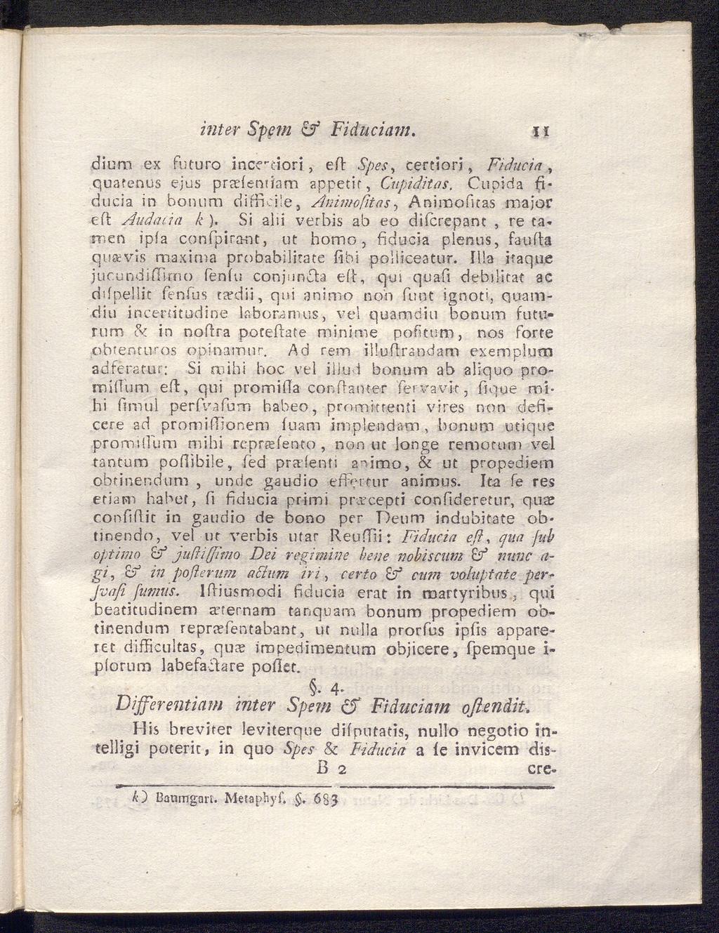 , int&r Spem if Fiduciam. Ιϊ dium ex futuro inccciori, eil Spes, certiori, Fiducia, quatenus ejus prademiam appetir, Cupiditas.