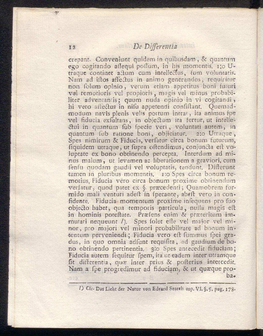 1% De Differentia crepant. Conveniunt qnidem in quibusdam, & quantum ego cogitando ailequi poilum, in bis momentis. i;o U- traque continet altum cum intelleffus, cum vojuntatis.