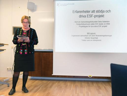 Planera noggrant, sök finanser från olika håll, arbeta långsiktigt och tänk som en entreprenör Ritva Widgren, Samordningsförbundet Östra Södertörn Samordningsförbundet Östra Södertörn var det första