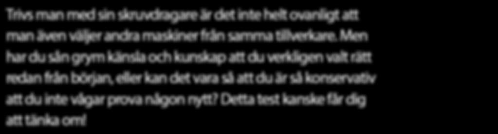 Så gjordes testet Vi har försökt att få med så många betydelsefulla parametrar som möjligt där vi utgått från hur en borrskruvdragare för det mesta används i vardagen.