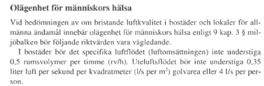 Öppnas även dörren till sovrum 1 vid fönstervädring faller undertrycket i lägenheten till nära noll och uteluftflödet i sovrum 2 minskar ytterligare