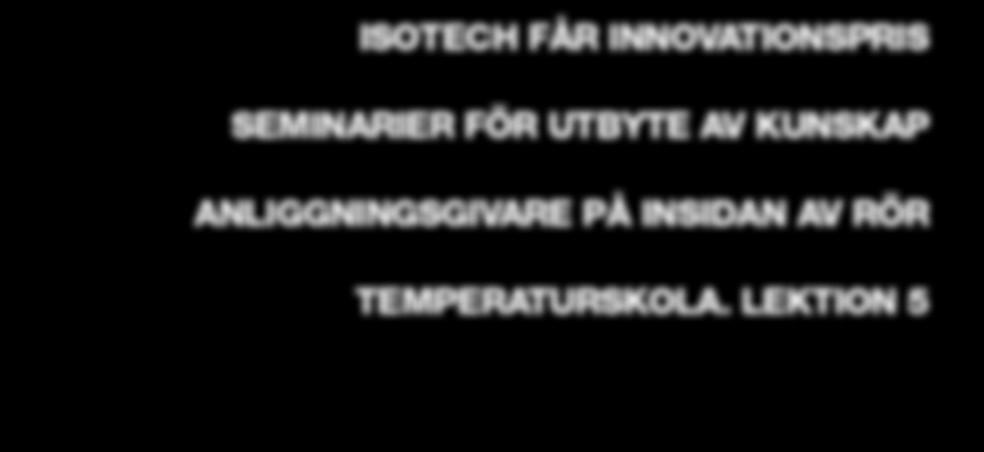 FORTSÄTTNING PÅ SIDORNA 2-3 ISOTECH FÅR INNOVATIONSPRIS SEMINARIER FÖR