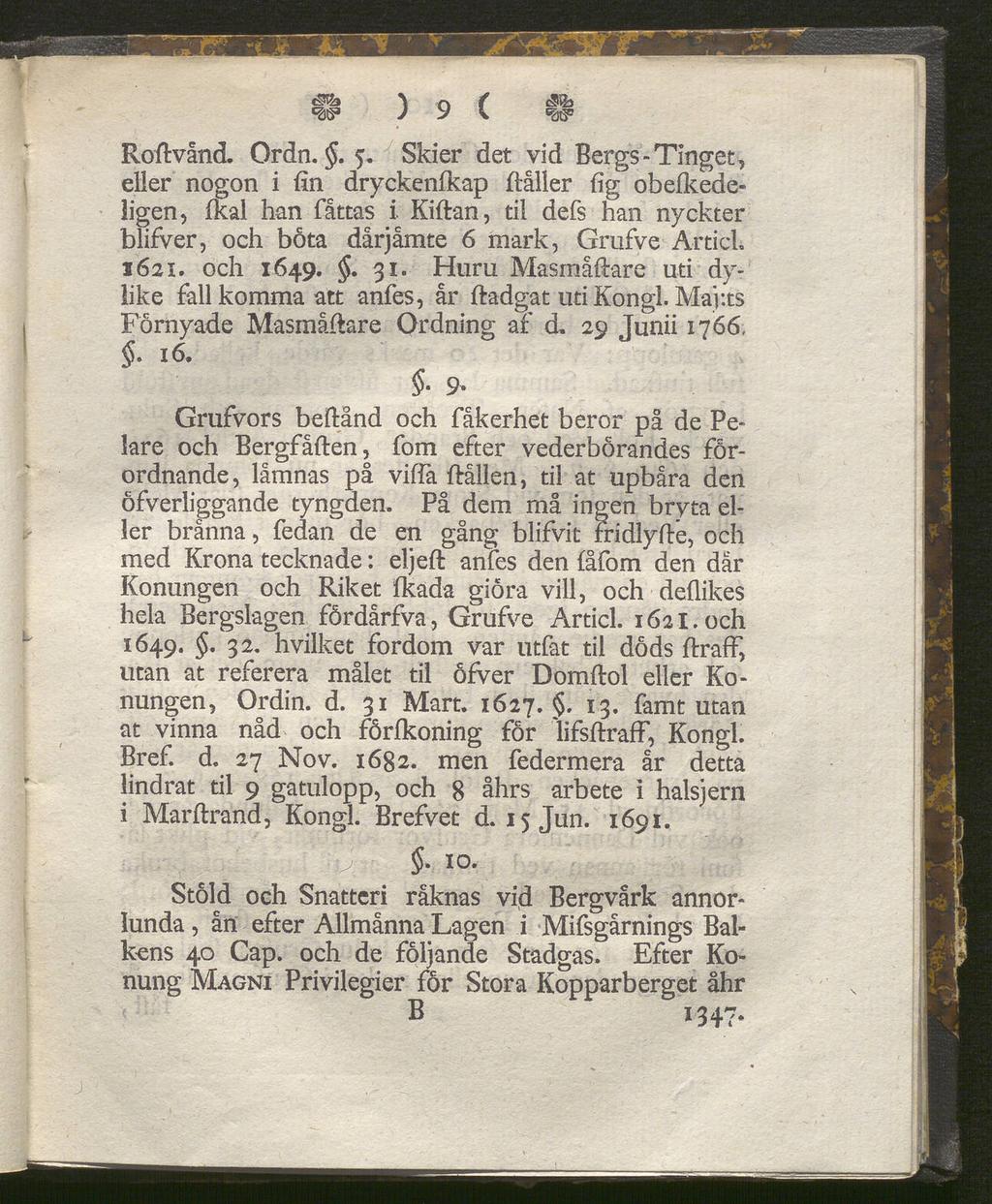 «3S J y K «08 Roftvånd. Ordn.. 5. Skier det vid Bergs-Tinget, eller nogon i fin dryckenfkap ftåller fig obefkedeligen, fkal han fåttas i.