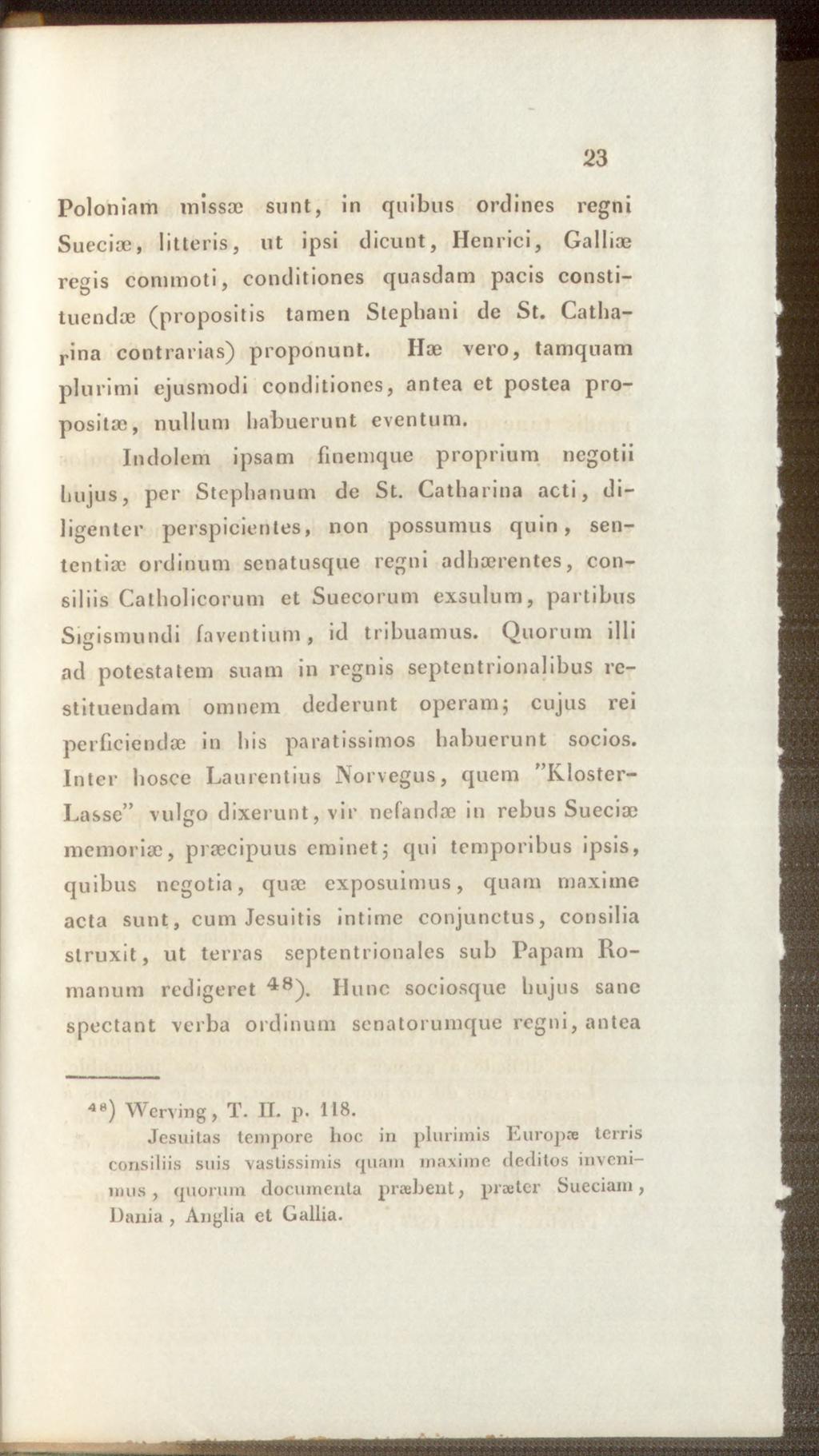 23 Poloniam tnissoe sunt, in quibus ordines regni Sueciae, litteris, ut ipsi dicunt, Hcnrici, Galliae regis connnoti, conditiones quasdam pacis constituendae (propositis tamen Stephani de St.