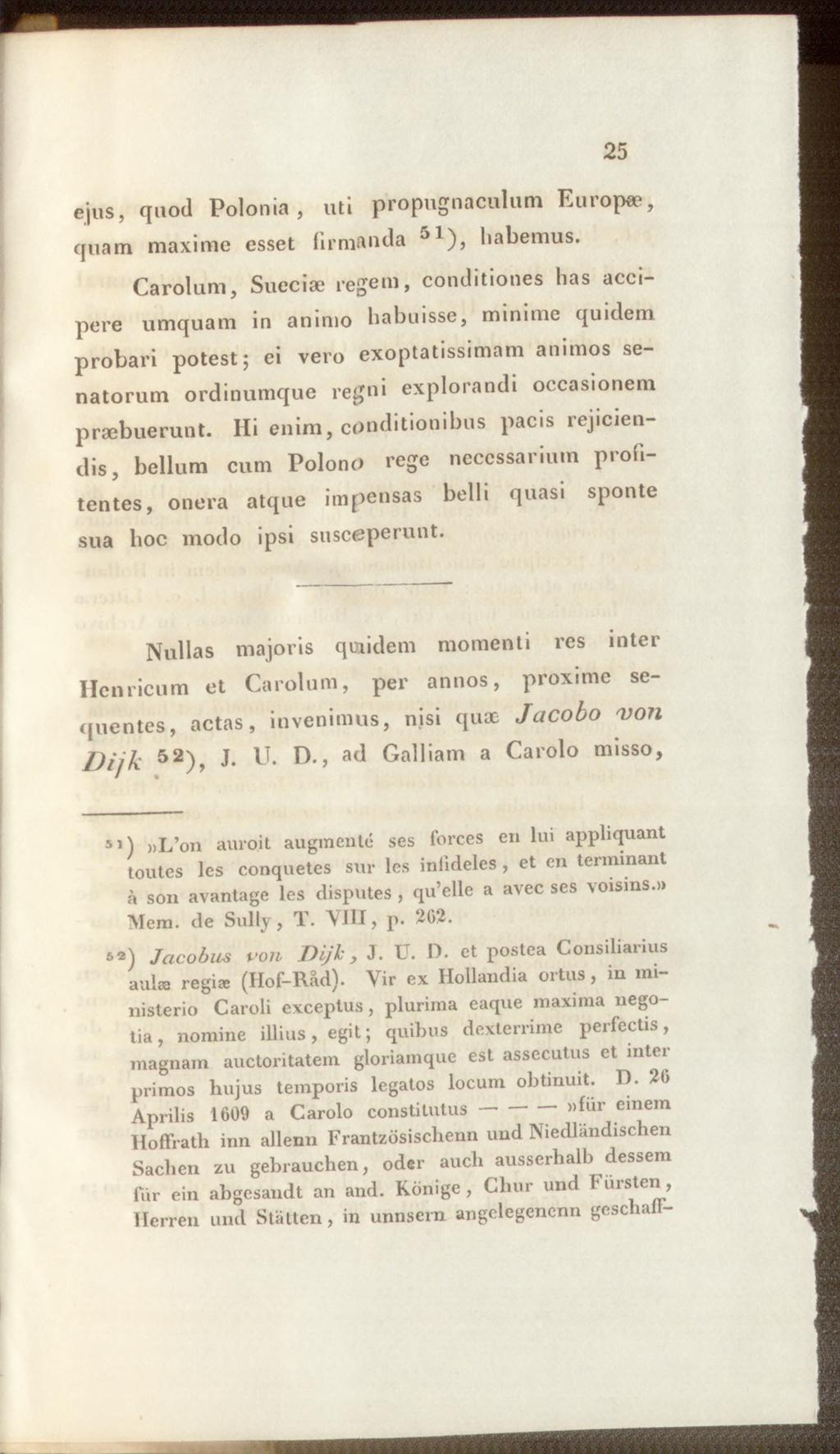 25 ejus, quod Polonia, uti propugnaculum Europae, quam maxime esset firmanda j l ), liabemus.