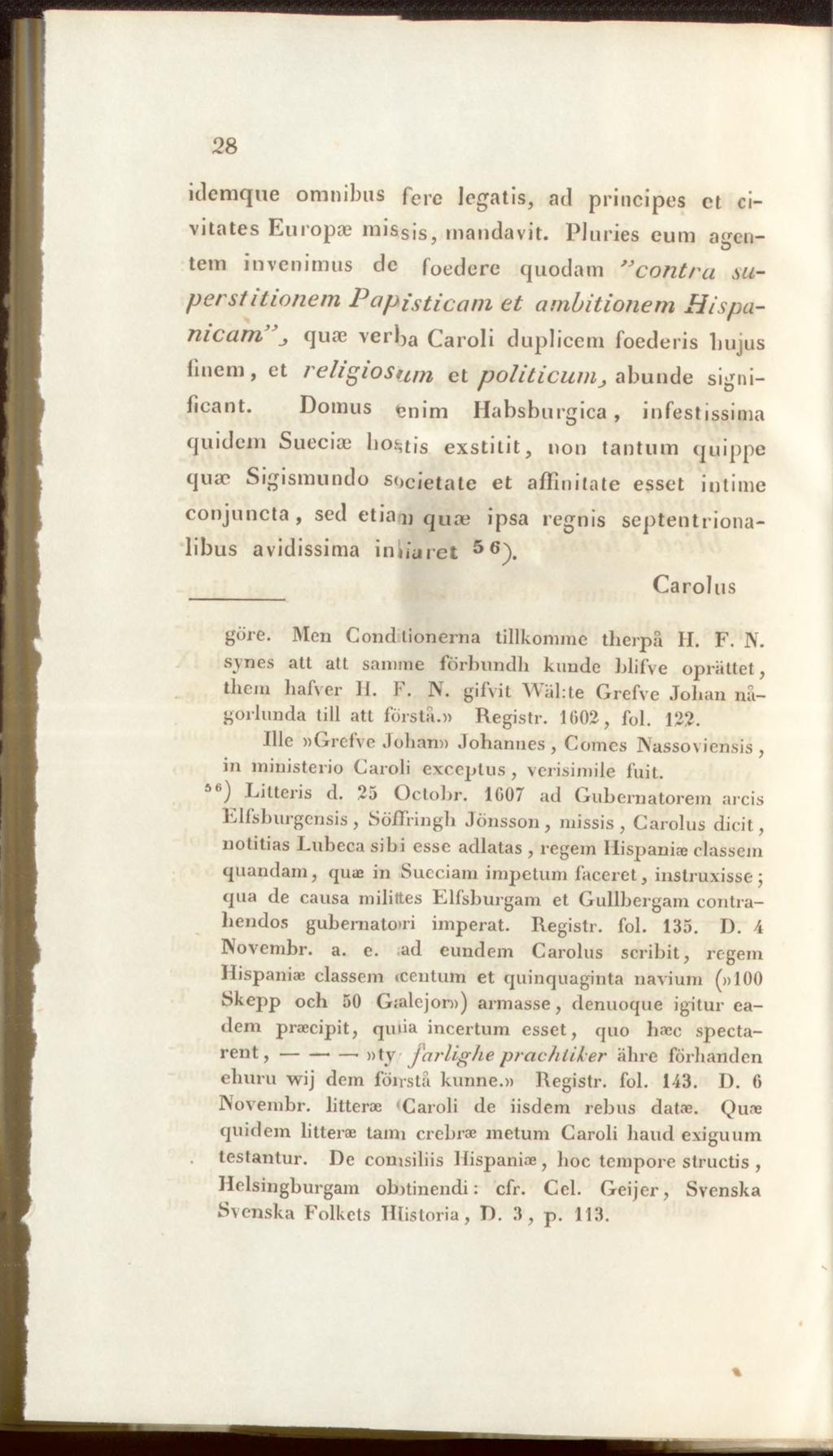 28 idemque omnibus fere legatis, ad principes ct civitates Europae missis, mandavit.
