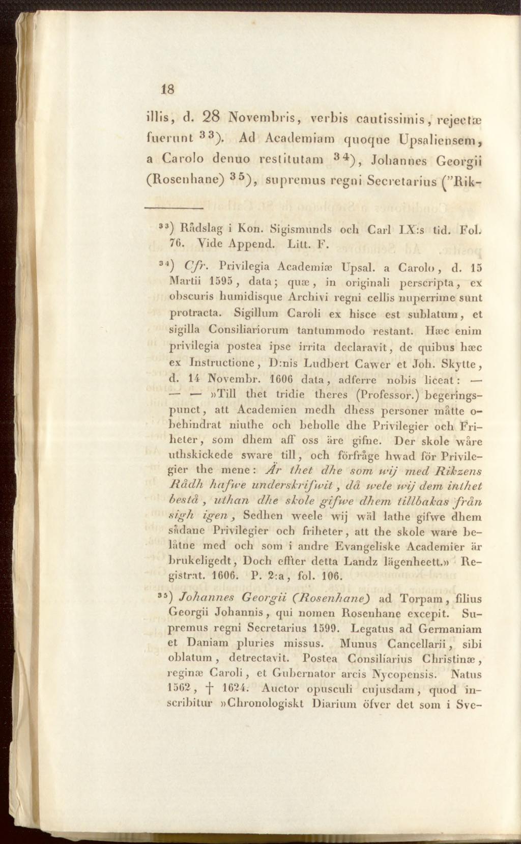 illis, d. 2 8 Novembris, verbis cautissimis, rejectae fuerunt 33).