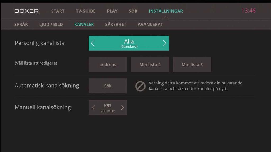 Inställningar - kanaler. I menyn Kanaler kan du skapa en lista med dina favoritkanaler och göra en kanalsökning. Automatisk kanalsökning. Välj Sök med knapparna och och tryck.